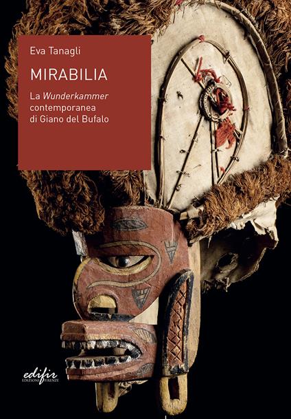 Mirabilia. La Wunderkammer contemporanea di Giano del Bufalo - Tanagli Eva - copertina