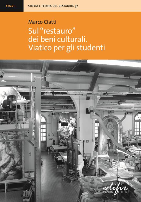 Sul «restauro» dei beni culturali. Viatico per gli studenti - Marco Ciatti - copertina