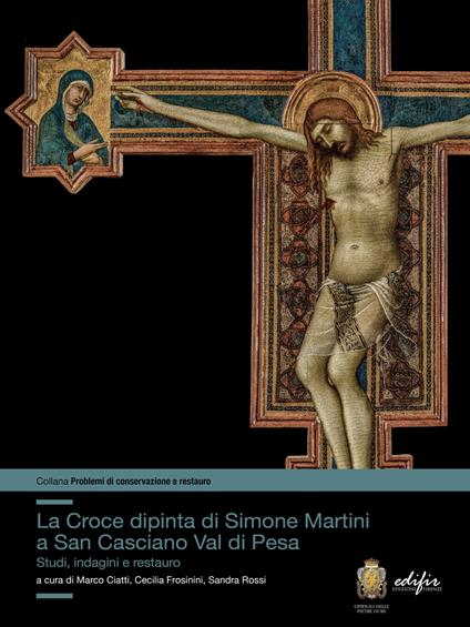 La croce dipinta di Simone Martini a San Casciano Val di Pesa. Studi, indagini e restauro - copertina