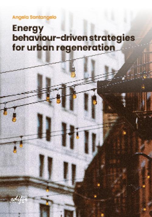 Energy behaviour-driven strategies for urban regeneration - Angela Santangelo - copertina