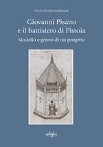 Giovanni Pisano e il battistero di Pistoia. Modello e genesi di un progetto