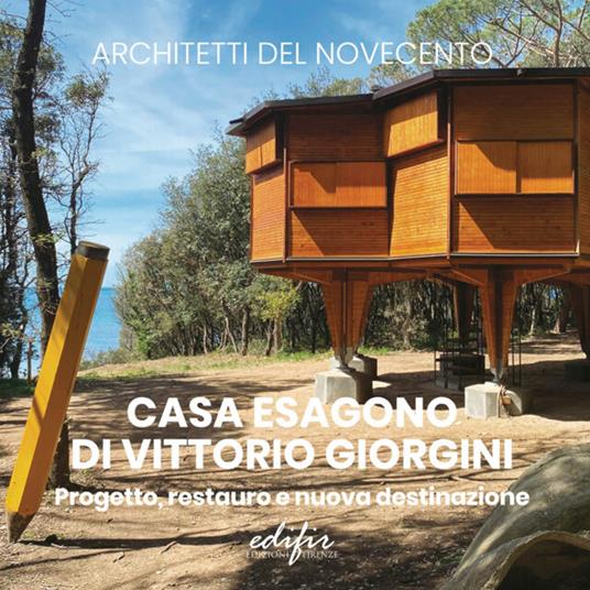 Casa Esagono di Vittorio Giorgini. Progetto, restauro e nuova destinazione. Ediz. a colori - copertina