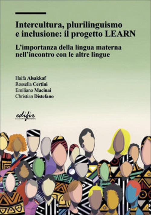 Intercultura, plurilinguismo e inclusione: il progetto LEARN. L'importanza della lingua materna nell'incontro con le altre lingue - Haifa Alsakkaf,Rossella Certini,Emiliano Macinai - copertina