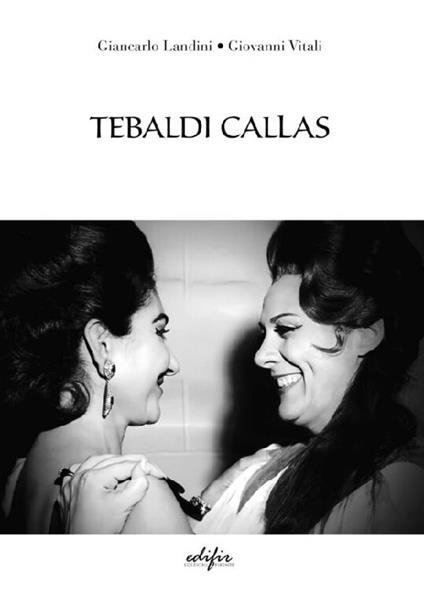 Tebaldi Callas - Giancarlo Landini,Giovanni Vitali - copertina