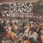 La Sala grande. Giorgio Vasari per Cosimo I de' Medici