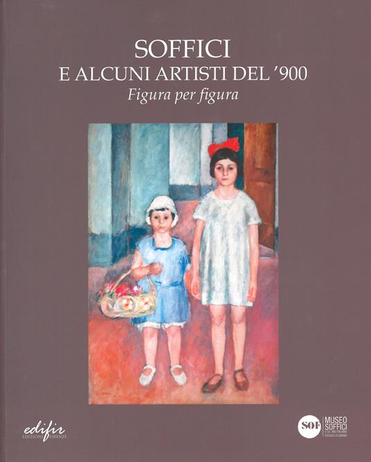 Soffici e alcuni artisti del '900. Figura per figura. Catalogo della mostra (Poggio a Caiano, 30 novembre 2024-25 gennaio 2025). Ediz. a colori - copertina