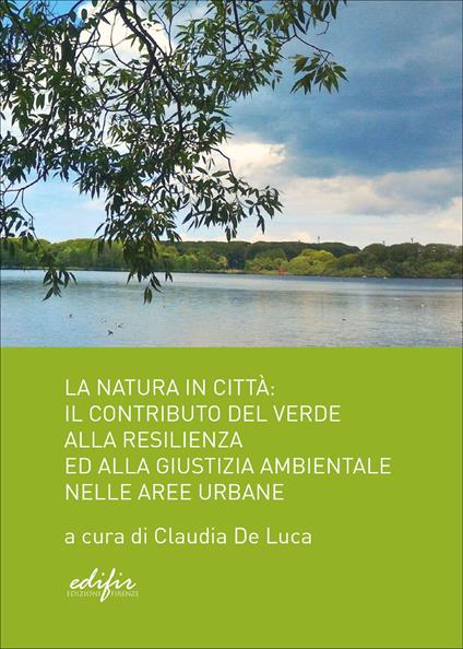 La natura in città. Il contributo del verde alla resilienza ed alla giustizia ambientale nelle aree urbane - copertina