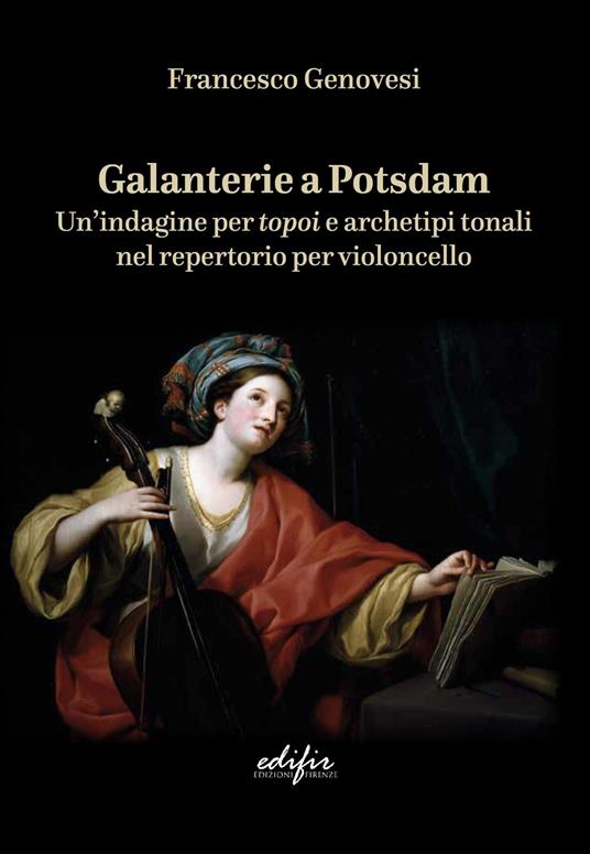 Galanterie a Potsdam. Un'indagine per topoi e archetipi tonali nel repertorio per violoncello - Francesco Genovesi - copertina