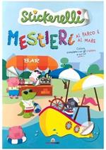 Mestieri al parco e al mare. Stickerelli. Con adesivi. Ediz. a colori
