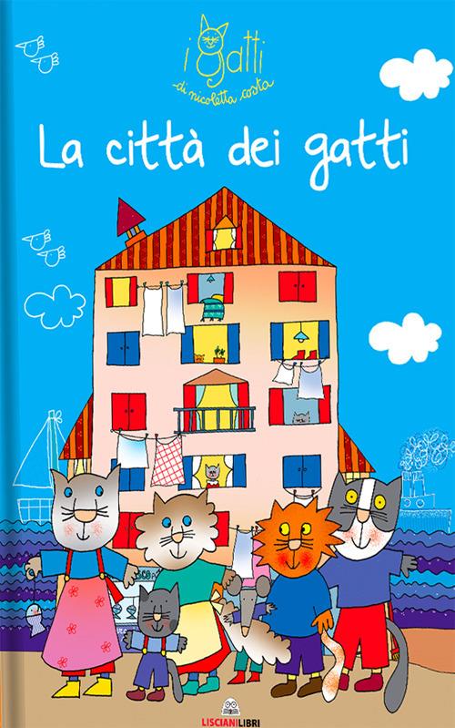 La città dei gatti. I gatti di Nicoletta Costa. Ediz. a colori - Nicoletta Costa - copertina
