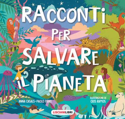 Racconti per salvare il pianeta - Paolo Ferri,Anna Casals - copertina