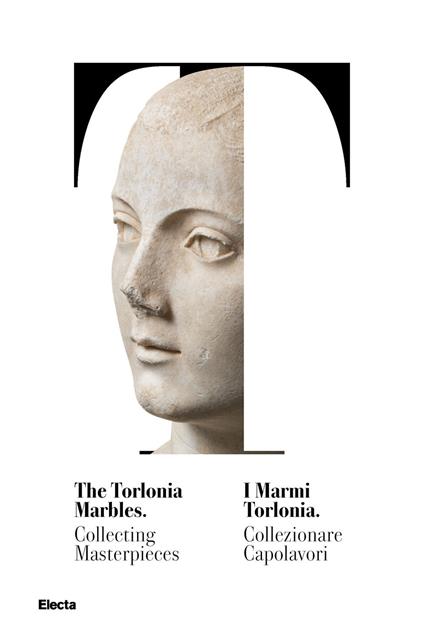 I marmi Torlonia. Collezionare capolavori-The Torlonia marbles. Collecting masterpieces. Catalogo della mostra (Roma, 14 ottobre 2020-29 giugno 2021). Ediz. bilingue - copertina