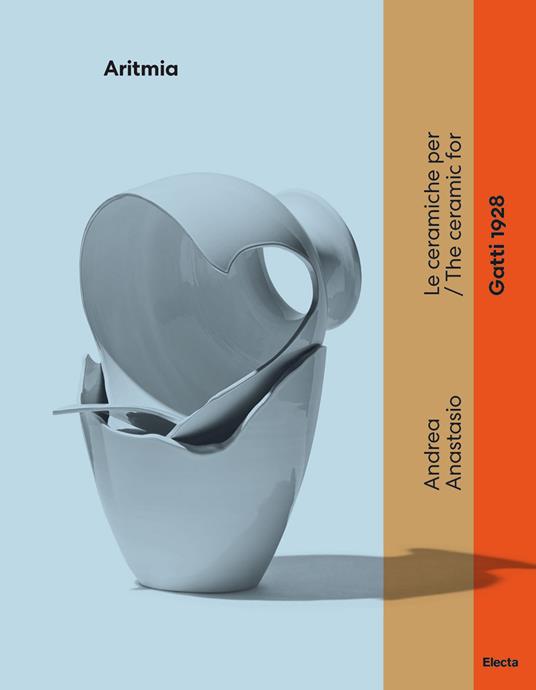 Andrea Anastasio. Aritmia. Le ceramiche per Gatti 1928. Ediz. italiana e inglese - copertina