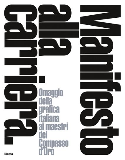 Manifesto alla carriera. Omaggio della grafica italiana ai maestri del Compasso d'Oro-A tribute by Italian graphics to the Compasso d'Oro masters. Ediz. bilingue - copertina