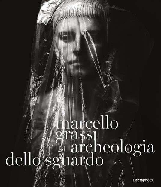 Marcello Grassi. Archeologia dello sguardo. Ediz. illustrata - copertina
