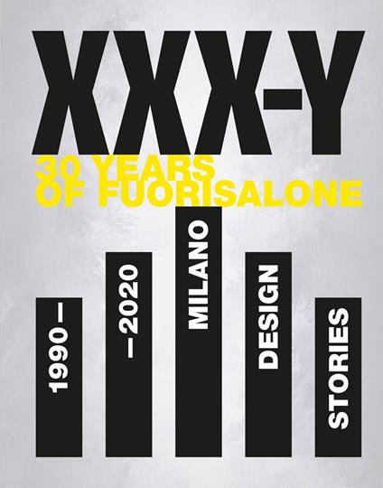 XXX-Y. 30 Years of FuoriSalone. 1990-2020. Milano Design Stories. Ediz. illustrata - copertina