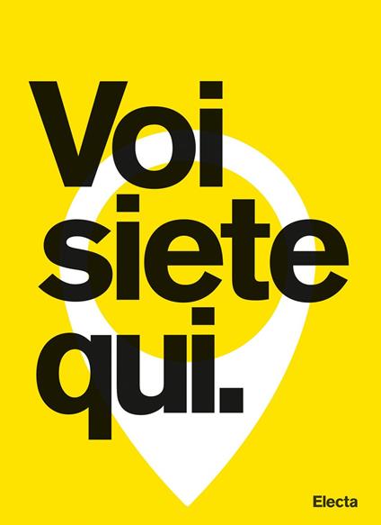 Voi siete qui. City Branding: lo scenario italiano e i progetti di Edenspiekermann per Amsterdam, Santa Monica e Parma. Ediz. illustrata - copertina