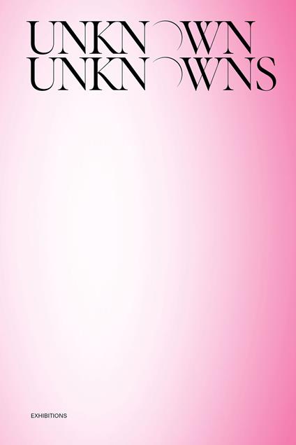 Unknown Unknowns. An introduction to mysteries. Exhibitions. Ediz. illustrata - copertina