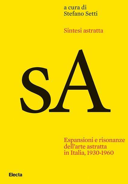 Sintesi astratta. Espansioni e risonanze dell'arte astratta in Italia, 1930-1960 - copertina