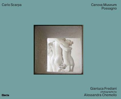 Carlo Scarpa. Canova Museum Possagno. Ediz. inglese - Gianluca Frediani - copertina