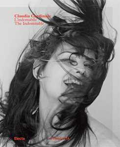 Libro Claudia Cardinale. L'indomabile-The indomitable. Ediz. illustrata 