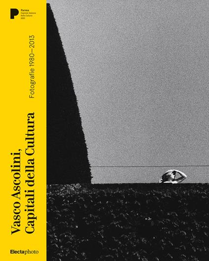 Vasco Ascolini, Capitali della Cultura. Fotografie 1980-2013. Ediz. italiana, inglese e francese - copertina