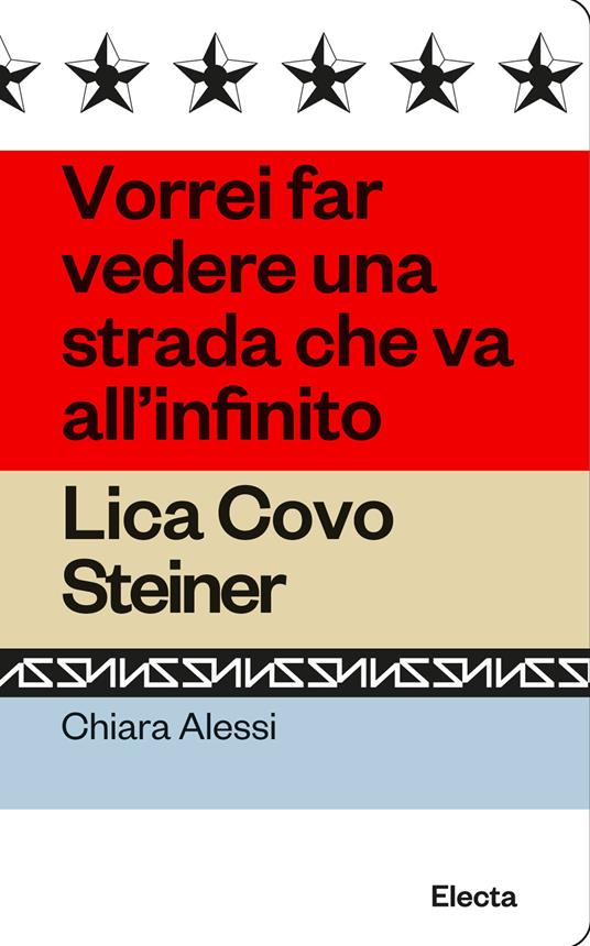 Vorrei far vedere una strada che va all'infinito. Lica Covo Steiner - Chiara Alessi - copertina