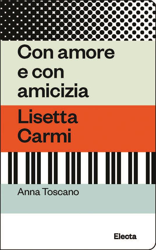 Con amore e con amicizia. Lisetta Carmi - Anna Toscano - copertina