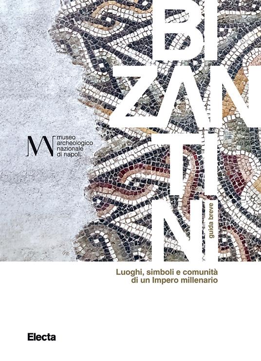Bizantini. Guida breve. Luoghi, simboli e comunità di un Impero millenario - Federico Marazzi - copertina