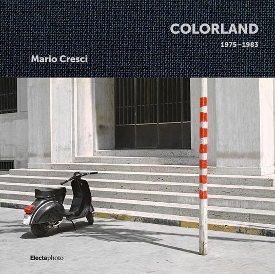 Mario Cresci. Colorland 1975-1983. Ediz. illustrata - copertina