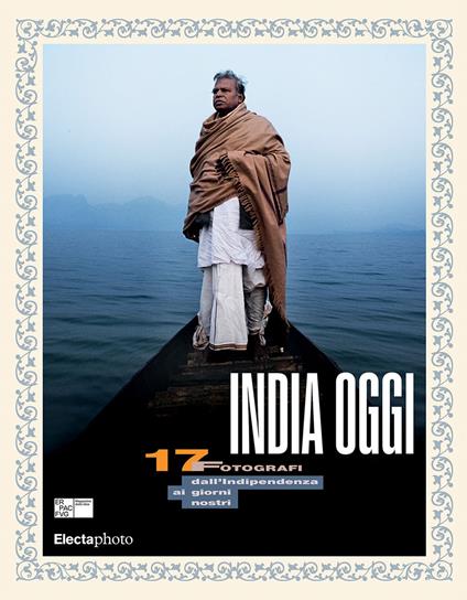 India oggi. 17 fotografi dall'indipendenza ai giorni nostri. Ediz. italiana e inglese - copertina