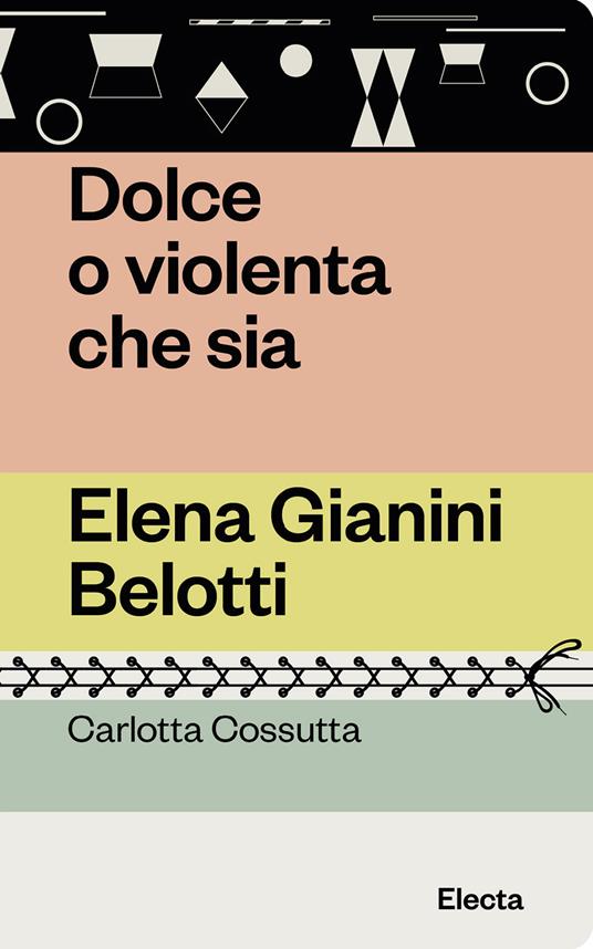 Dolce o violenta che sia. Elena Gianini Belotti - Carlotta Cossutta - copertina