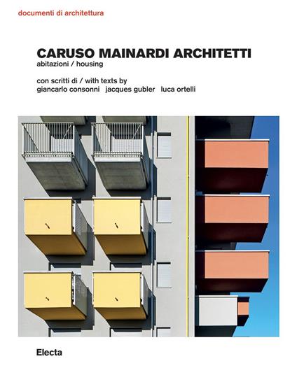 Caruso Mainardi Architetti. Abitazioni-Housing. Ediz. a colori - Giancarlo Consonni,Jacques Gubler,Luca Ortelli - copertina