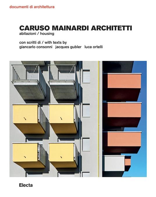 Caruso Mainardi Architetti. Abitazioni-Housing. Ediz. a colori - Giancarlo Consonni,Jacques Gubler,Luca Ortelli - copertina