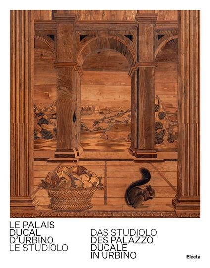 Le Palais Ducal d'Urbino. Le studiolo-Das studiolo des Palazzo Ducale In Urbino. Ediz. bilingue - Giovanni Russo - copertina