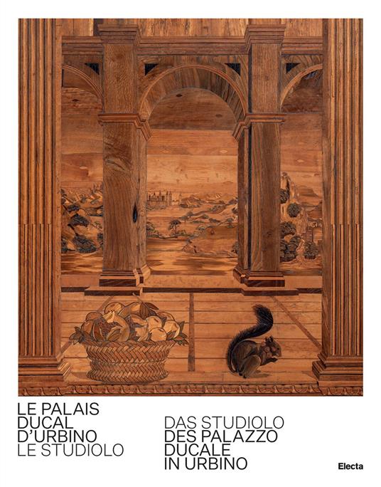Le Palais Ducal d'Urbino. Le studiolo-Das studiolo des Palazzo Ducale In Urbino. Ediz. bilingue - Giovanni Russo - copertina
