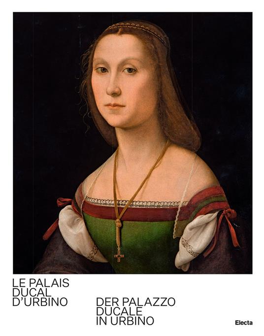 Le Palais Ducal d'Urbino-Der Palazzo Ducale in Urbino. Ediz. bilingue - copertina