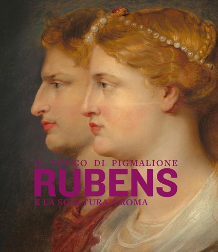 Il tocco di Pigmalione. Rubens e la scultura a Roma. Ediz. illustrata - copertina