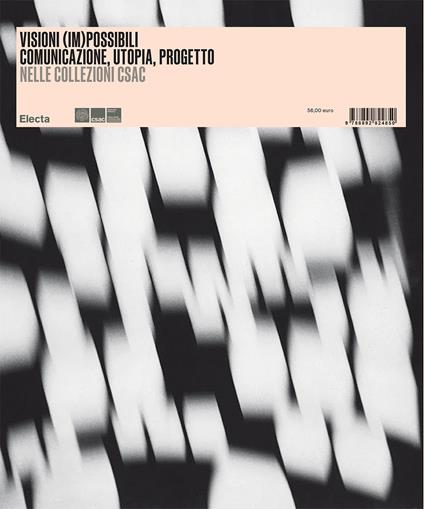 Visioni (im)possibili. Comunicazione, utopia, progetto nelle collezioni Csac. Ediz. illustrata - copertina