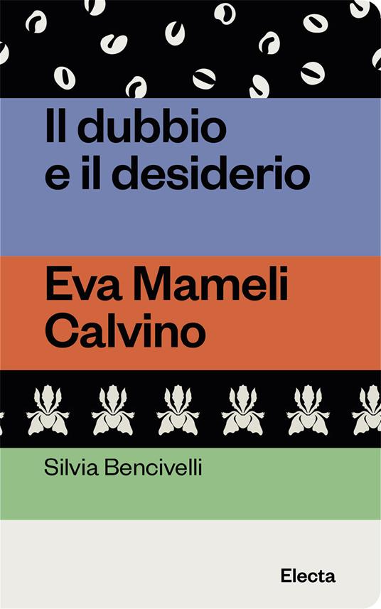 Il dubbio e il desiderio. Eva Mameli Calvino - Silvia Bencivelli - copertina
