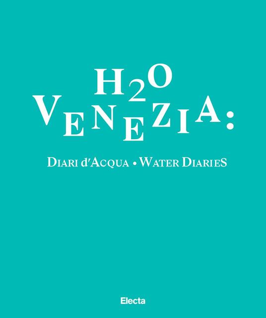 H2O Venezia: Diari d'acqua-Water diaries. Ediz. bilingue - copertina