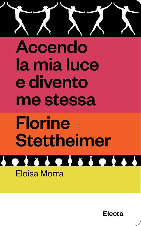 Accendo la mia luce e divento me stessa. Florine Stettheimer - Eloisa Morra - copertina