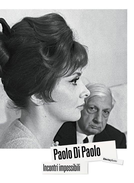 Paolo Di Paolo. Incontri impossibili. Artisti e intellettuali italiani 1954-1968. Ediz. illustrata - copertina