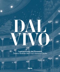 Dal vivo. I settant'anni del Rossetti Teatro Stabile del Friuli ...