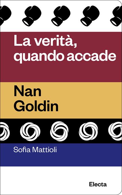 La verità quando accade. Nan Goldin - Sofia Mattioli - copertina