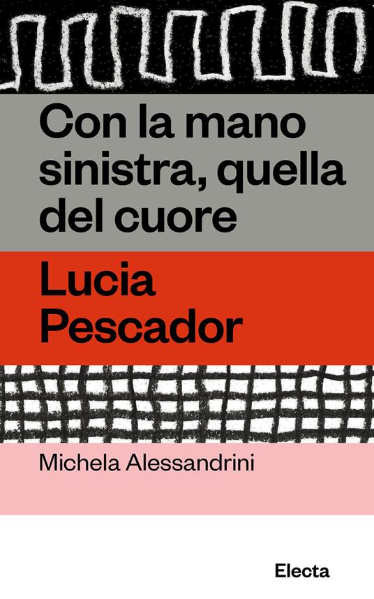 Con la mano sinistra, quella del cuore. Lucia Pescador - Michela Alessandrini - copertina