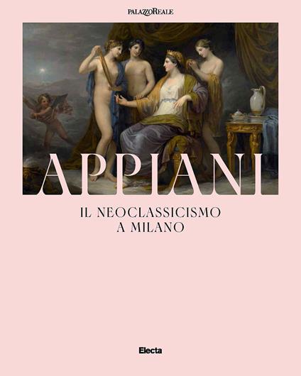 Appiani. Il Neoclassicismo a Milano - copertina