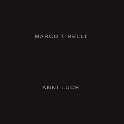 Marco Tirelli. Anni luce. Ediz. italiana e inglese - Marco Tirelli - copertina