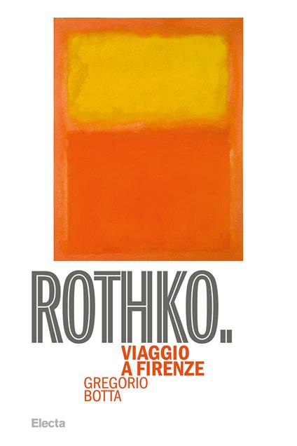 Rothko. Viaggio a Firenze. Ediz. illustrata - Gregorio Botta - copertina