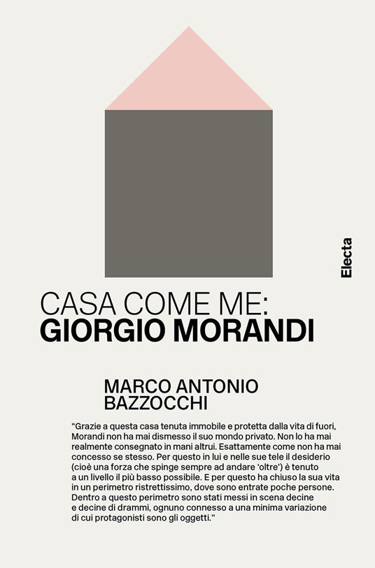 Casa come me: Giorgio Morandi. Ediz. illustrata - Marco Antonio Bazzocchi - copertina